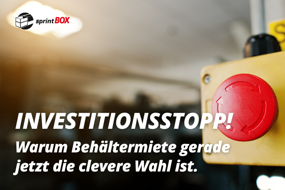 Investitionsstopp! Warum Behältermiete gerade jetzt die clevere Wahl ist.